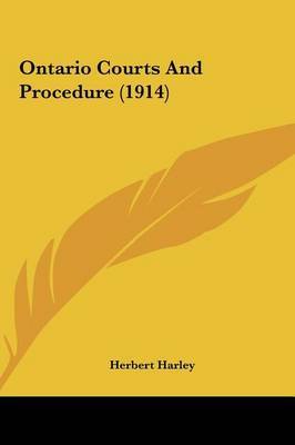 Ontario Courts and Procedure (1914) by Herbert Harley image