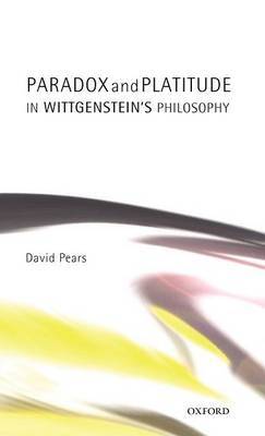 Paradox and Platitude in Wittgenstein's Philosophy by David Pears image