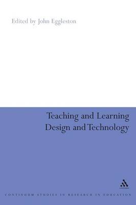 Teaching and Learning Design Technology by John Eggleston