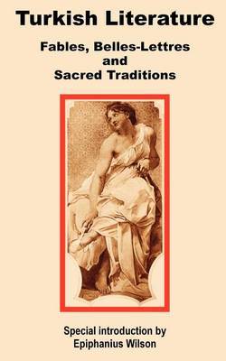 Turkish Literature: Fables, Belles-Lettres and Sacred Traditions by Epiphanius Wilson image