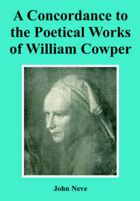 A Concordance to the Poetical Works of William Cowper by John Neve image