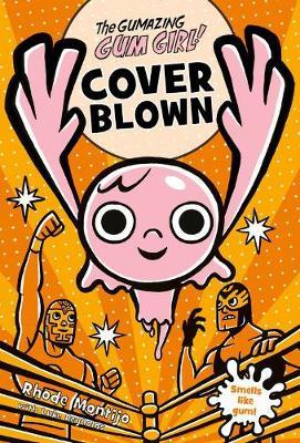 The Gumazing Gum Girl!, Book 4 Cover Blown! by Rhode Montijo image