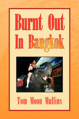 Burnt Out in Bangkok on Hardback by Tom Moon Mullins