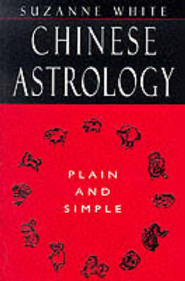 Chinese Astrology Plain and Simple by Suzanne White image