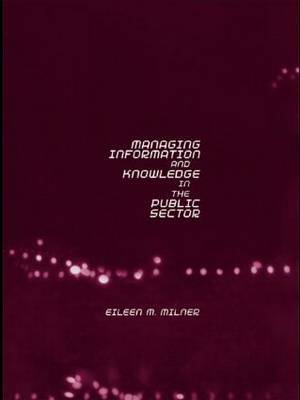 Managing Information and Knowledge in the Public Sector by Eileen Milner image