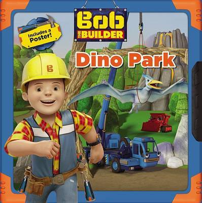 Bob the Builder: Dino Park on Paperback by Lauren Forte