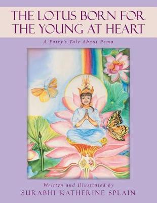 The Lotus Born for the Young at Heart by Surabhi Katherine Splain image
