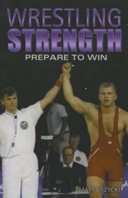 Wrestling Strength on Paperback by Matt Brzycki