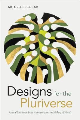 Designs for the Pluriverse by Arturo Escobar image