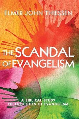 The Scandal of Evangelism by Elmer John Thiessen image