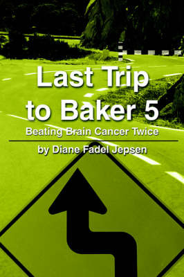 Last Trip to Baker 5: Beating Brain Cancer Twice by Diane F. Jepsen image