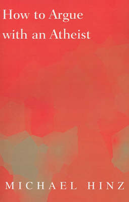 How to Argue with an Atheist by Michael Hinz image
