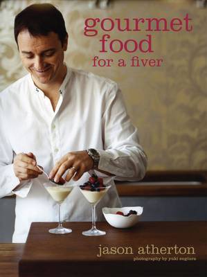 Gourmet Food for a Fiver by Jason Atherton image