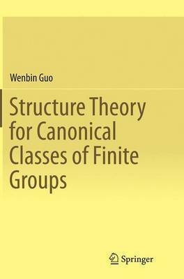 Structure Theory for Canonical Classes of Finite Groups by Wenbin Guo