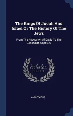 The Kings of Judah and Israel or the History of the Jews by * Anonymous image
