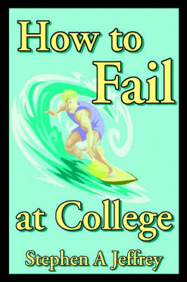 How to Fail at College by Stephen Anthony Jeffrey image