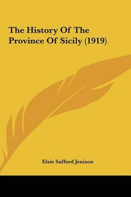 The History of the Province of Sicily (1919) by Elsie Safford Jenison image