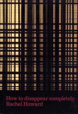 Rachel Howard: How to Disappear Completely image