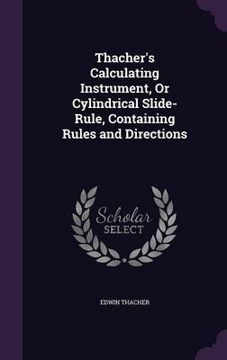 Thacher's Calculating Instrument, or Cylindrical Slide-Rule, Containing Rules and Directions by Edwin Thacher image