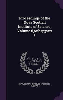 Proceedings of the Nova Scotian Institute of Science, Volume 6, Part 1 image