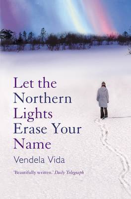Let the Northern Lights Erase Your Name by Vendela Vida image