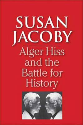 Alger Hiss and the Battle for History by Susan Jacoby image