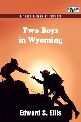 Two Boys in Wyoming by Edward S Ellis image
