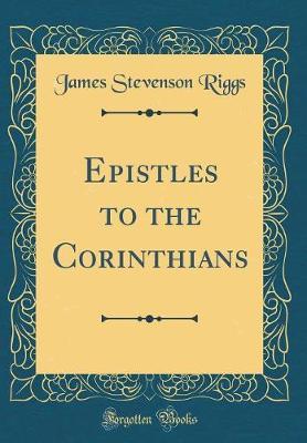 Epistles to the Corinthians (Classic Reprint) by James Stevenson Riggs image
