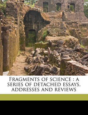 Fragments of Science: A Series of Detached Essays, Addresses and Reviews by John Tyndall image