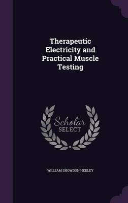 Therapeutic Electricity and Practical Muscle Testing by William Snowdon Hedley image