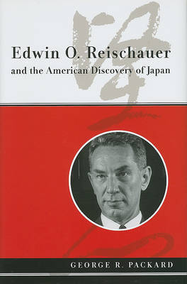 Edwin O. Reischauer and the American Discovery of Japan by George R. Packard image