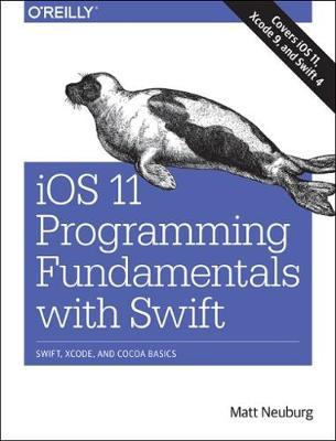 iOS 11 Programming Fundamentals with Swift by Matt Neuberg image