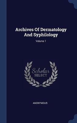 Archives of Dermatology and Syphilology; Volume 1 by * Anonymous image