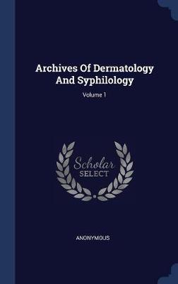 Archives of Dermatology and Syphilology; Volume 1 image