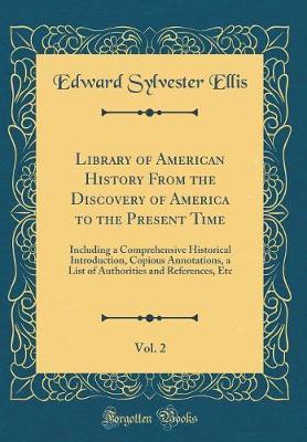 Library of American History from the Discovery of America to the Present Time, Vol. 2 by Edward Sylvester Ellis image