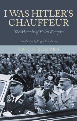 I Was Hitler's Chauffeur: the Memoir of Erich Kempka image