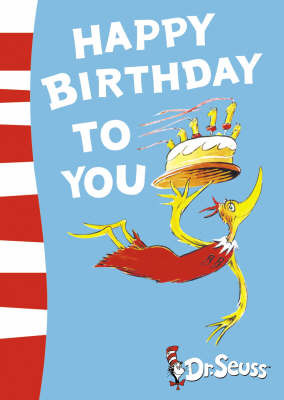 Happy Birthday to You! by Dr Seuss