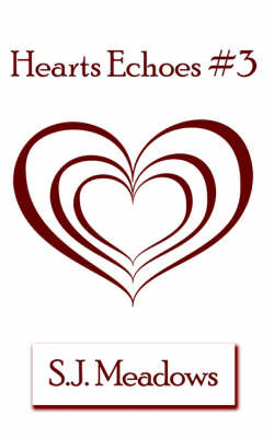 Hearts Echoes #3 by S. J. Meadows image