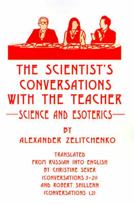 The Scientist's Conversations with the Teacher: Science and Esoterics by Alexander Zelitchenko image