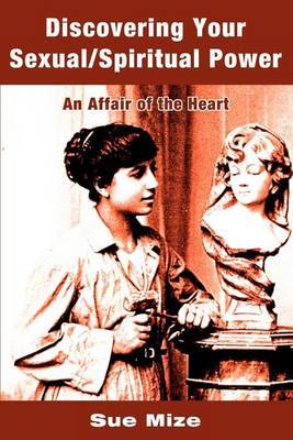 Discovering Your Sexual/Spiritual Power: How to Have an Affair by Sue N Mize image