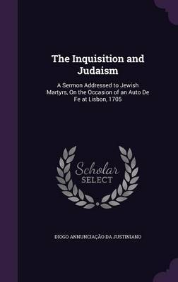 The Inquisition and Judaism by Diogo Annunciacao Da Justiniano image