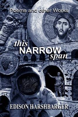 This Narrow Span: Poetry & Stories of Life and Love by Edison Harshbarger image