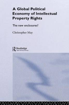 The Global Political Economy of Intellectual Property Rights by Christopher May image