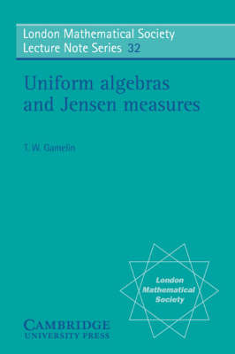 Uniform Algebras and Jensen Measures by T.W. Gamelin image