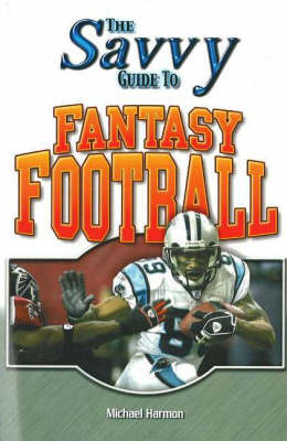 The Savvy Guide to Fantasy Football by Michael Harmon image