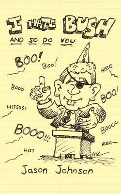 I Hate Bush and So Do You by Jason Johnson image