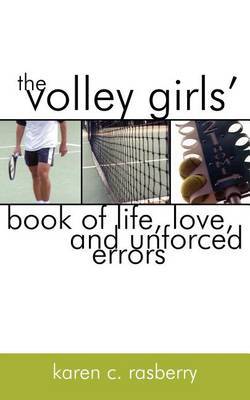 The Volley Girls' Book of Life, Love, and Unforced Errors by Karen C. Rasberry image