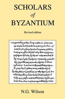 Scholars of Byzantium by N.G. Wilson image