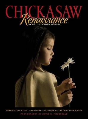 Chickasaw Renaissance on Hardback by Phillip Carroll Morgan