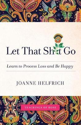 Let That Shit Go by Joanne Helfrich image